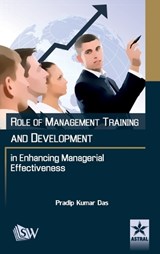 Role of Management Training and Development in Enhancing Managerial Effectiveness - DAS,  Pradeep Kumar - 9789351308423