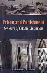 Prison and punishment: contours of colonial Andaman - S. Vara Prasad Guttikonda - 9789351711384