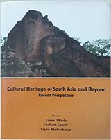  Cultural Heritage of South Asia and Beyond: Recent Perspective - Vasant Shinde Shrikant Ganvir - 9789351711629