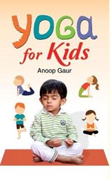 Yoga for Kids - GAUR,  Anoop - 9789351869764