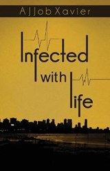 Infected with Life - A.J. Job Xavier - 9789352015887