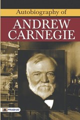 Autobiography of Andrew Carnegie - Andrew Carnegie - 9789352661756