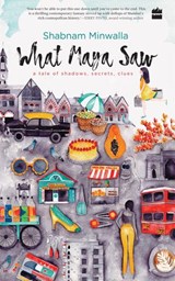 What Maya Saw - Shabnam Minwalla - 9789352774708