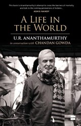 A Life in the World - U. R. Ananthamurthy ; Chandan Gowda - 9789352776221