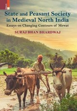 State and Peasant Society in Medieval North India - Suraj Bhan Bhardwaj - 9789352908868