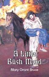 A Little Bush Maid - Mary Grant Bruce - 9789352970261