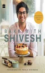 Bake with Shivesh - Shivesh Bhatia - 9789353023126