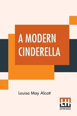 A Modern Cinderella - ALCOTT,  Louisa May - 9789353420567