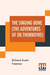 The Singing Bone (The Adventures Of Dr.Thorndyke) - Richard Austin Freeman - 9789353446345