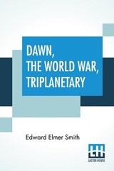 Dawn, The World War, Triplanetary - SMITH,  Edward Elmer - 9789353447328