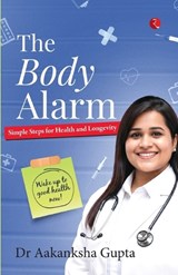 The Body Alarm (B PB) (Edition1) - Dr Aakanksha Gupta - 9789353521523