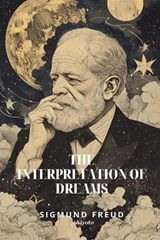 The Interpretation of Dreams Timeless Classics - Sigmund Freud - 9789353534271