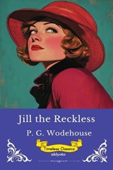Jill the Reckless Timeless Classics - P G Wodehouse - 9789353536138