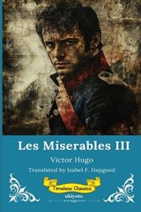 Les Miserables Volume III Timeless Classics - Victor Hugo - 9789353539696