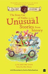 Quirky History:: The Swan Car of Nabha & Other Unusual Stories from History - MENON,  Mini - 9789353574628