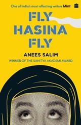 Fly, Hasina, Fly - Anees Salim - 9789353574680