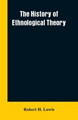 The history of ethnological theory - Robert H Lowie - 9789353601980