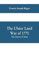 The Ulster Land War of 1770 - JOSEPH BIGGER,  Francis - 9789353609825