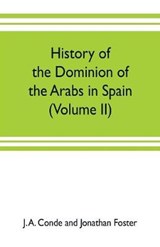 History of the dominion of the Arabs in Spain (Volume II) - J A Conde and Jonathan Foster - 9789353703141