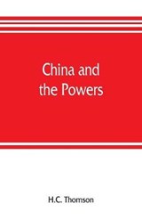 China and the powers; a narrative of the outbreak of 1900 - H C Thomson - 9789353805814