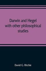 Darwin and Hegel, with other philosophical studies - G RITCHIE,  David - 9789353808877
