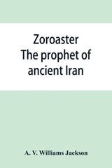 Zoroaster - A V Williams Jackson - 9789353866136