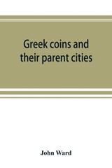 Greek coins and their parent cities - John Ward - 9789353892715