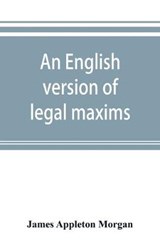 An English version of legal maxims - James Appleton Morgan - 9789353893033