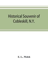 Historical souvenir of Cobleskill, N.Y. - E L Welch - 9789353893552