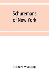 Schuremans of New York - Richard Wynkoop - 9789353952372