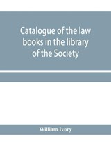 Catalogue of the law books in the library of the Society of writers to Her Majesty's Signet in Scotland - William Ivory - 9789353958398
