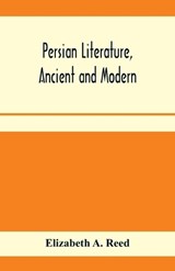 Persian literature, ancient and modern - Elizabeth A Reed - 9789353959203