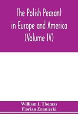 The Polish peasant in Europe and America - I THOMAS,  William ; Znaniecki, Florian - 9789353977405