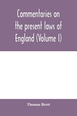 Commentaries on the present laws of England (Volume I) - Thomas Brett - 9789354000133