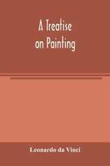 A treatise on painting - Leonardo Da Vinci - 9789354004209