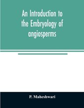 An introduction to the embryology of angiosperms