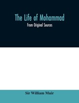 The life of Mohammad - Sir William Muir - 9789354010323