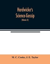 Hardwicke's Science-Gossip - M C Cooke ; J E Taylor - 9789354021848