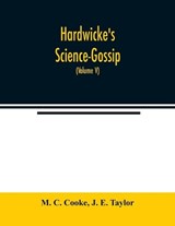 Hardwicke's Science-Gossip - M C Cooke ; J E Taylor - 9789354021855