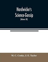 Hardwicke's Science-Gossip - M C Cooke ; J E Taylor - 9789354021879