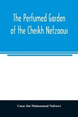 The perfumed garden of the Cheikh Nefzaoui - Umar Ibn Muhammad Nafzawi - 9789354023927