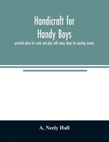 Handicraft for handy boys; - A Neely Hall - 9789354025808