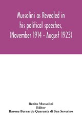 Mussolini as revealed in his political speeches, (November 1914 - August 1923) - Benito Mussolini - 9789354031885