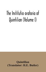 The institutio oratoria of Quintilian (Volume I) - Quintilian - 9789354035173