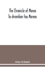 The chronicle of Morea To chronikon tou Moreos - John Schmitt - 9789354038464