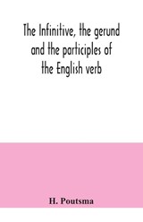The infinitive, the gerund and the participles of the English verb - H Poutsma - 9789354040719
