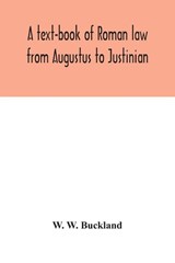 A text-book of Roman law from Augustus to Justinian - W W Buckland - 9789354042980