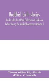 Buddhist birth-stories; Jataka tales The Oldest Collection of Folk-Lore Extant - Thomas William Rhys Davids - 9789354049958