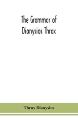 The grammar of Dionysios Thrax - Thrax Dionysius - 9789354151927