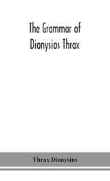 The grammar of Dionysios Thrax - Thrax Dionysius - 9789354152825